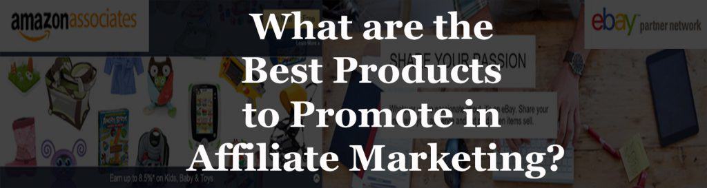 What-are-the-Best-Products-to-Promote-in-Affiliate-Marketing