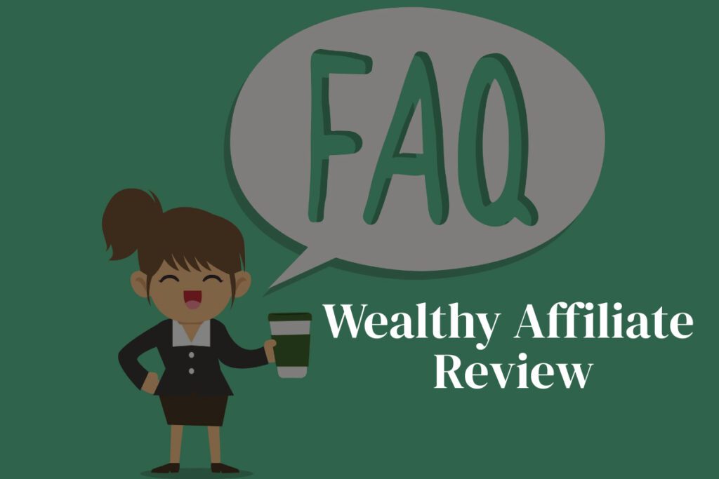 Wealthy Affiliate Review - FAQ
