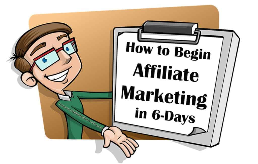 How to Begin Affiliate Marketing in 6-Days