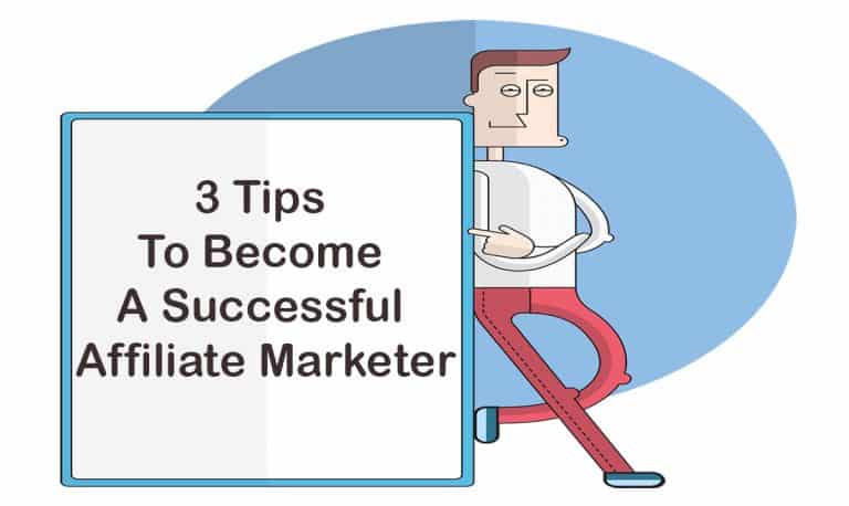 3 Tips To Become A Successful Affiliate Marketer