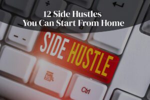 What Side Hustles can I do from Home